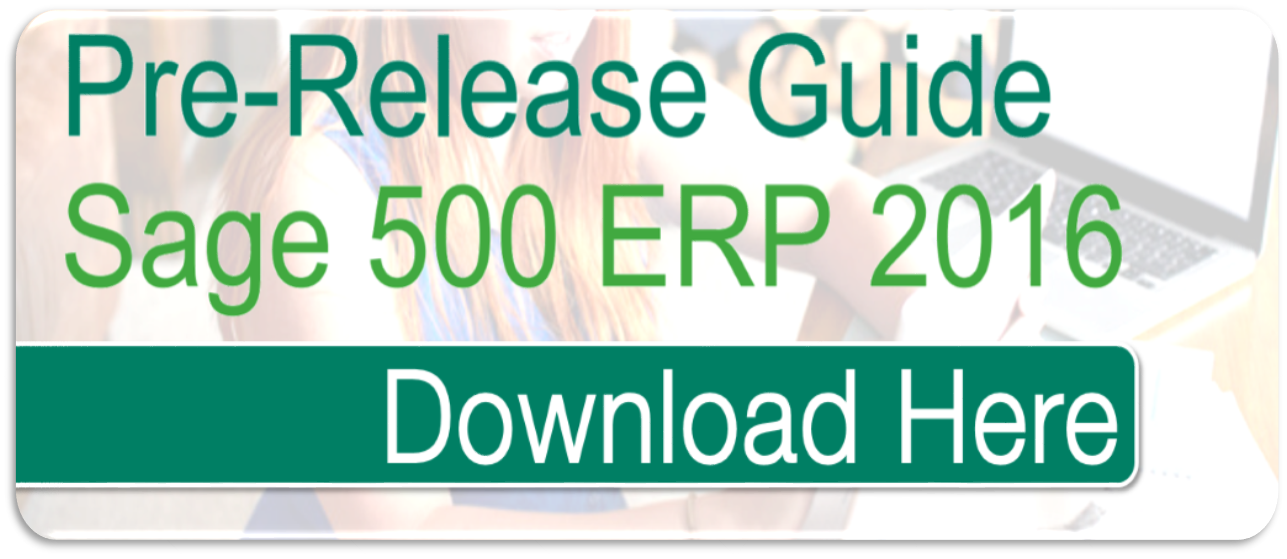 Sage 500 ERP 2016 is Coming! Are you Ready?